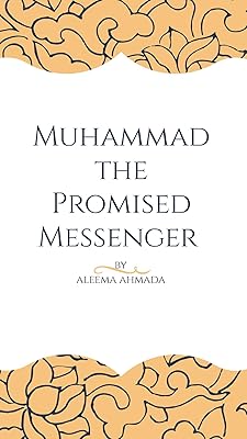 Muhammad The Promised Messenger: Complete Explanations and verses about him in Bible (Second Book Book 2)