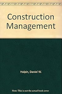 Construction Management by Daniel W. Halpin
