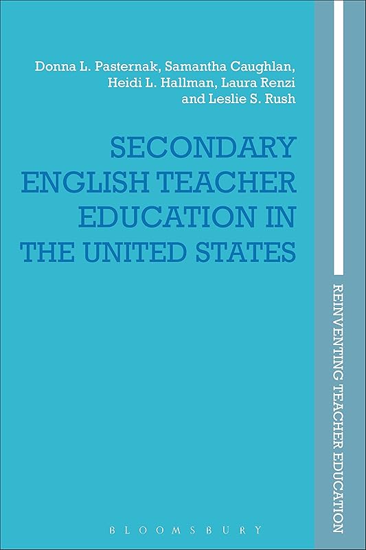 Secondary English Teacher Education in the United States (Reinventing Teacher Education) by Donna L. Pasternak