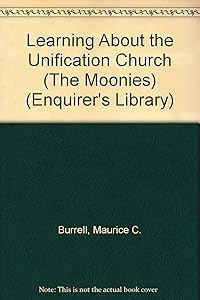 Learning About the Unification Church (The Moonies) (Enquirer's Library) by Maurice C. Burrell