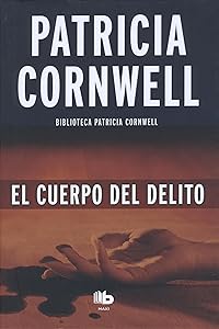 El cuerpo del delito (Doctora Kay Scarpetta 2) (Spanish Edition)