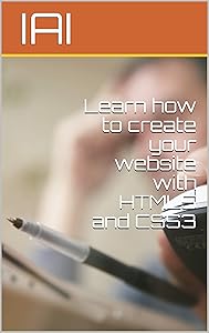 Learn how to create your website with HTML5 and CSS3 by IAI IAI
