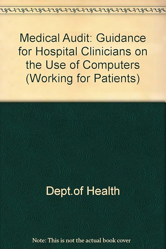 Medical Audit: Guidance for Hospital Clinicians on the Use of Computers by Great Britain