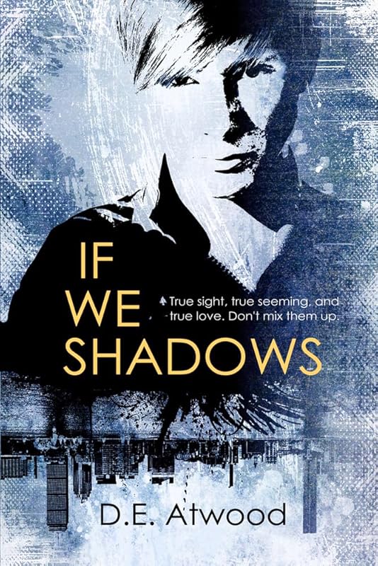 If We Shadows by D.E. Atwood