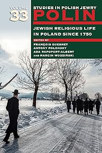 Polin: Studies in Polish Jewry Volume 33: Jewish Religious Life in Poland since 1750 by François Guesnet