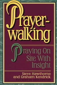 Prayer Walking: Praying On Site with Insight by Steve Hawthorne