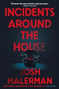 Incidents Around the House: A Novel by Josh Malerman