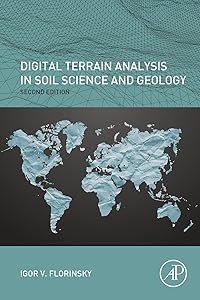 Digital Terrain Analysis in Soil Science and Geology by Igor Florinsky