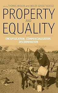 Property and Equality: Volume II: Encapsulation, Commercialization, Discrimination by Thomas Widlok