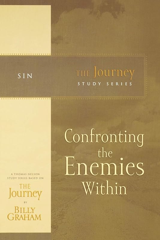 Confronting the Enemies Within: The Journey Study Series by Billy Graham