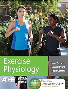 Exercise Physiology (Foundations of Exercise Science) by John P. Porcari PhD RCEP MAACVPR FACSM