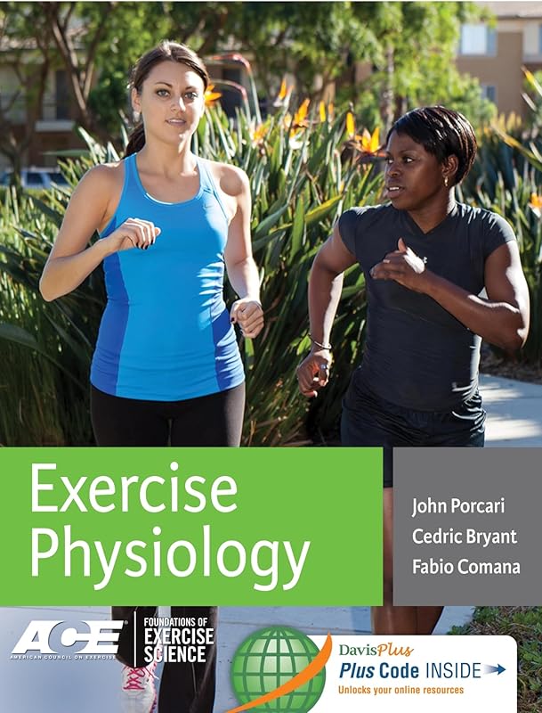 Exercise Physiology (Foundations of Exercise Science) by John P. Porcari PhD RCEP MAACVPR FACSM