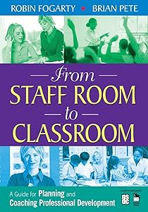 From Staff Room to Classroom: A Guide for Planning and Coaching Professional Development