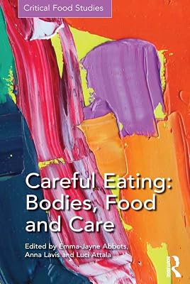 Careful Eating: Bodies, Food and Care (Critical Food Studies)