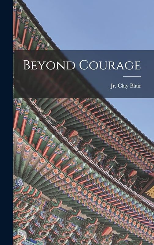 Beyond Courage by Clay Blair