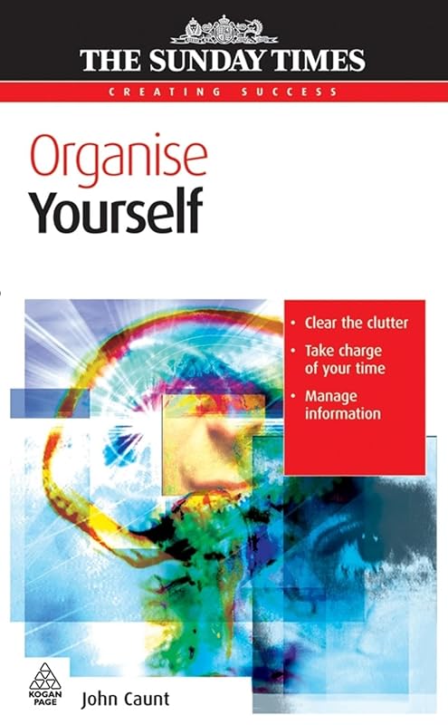 Organise Yourself (Creating Success) by John Caunt