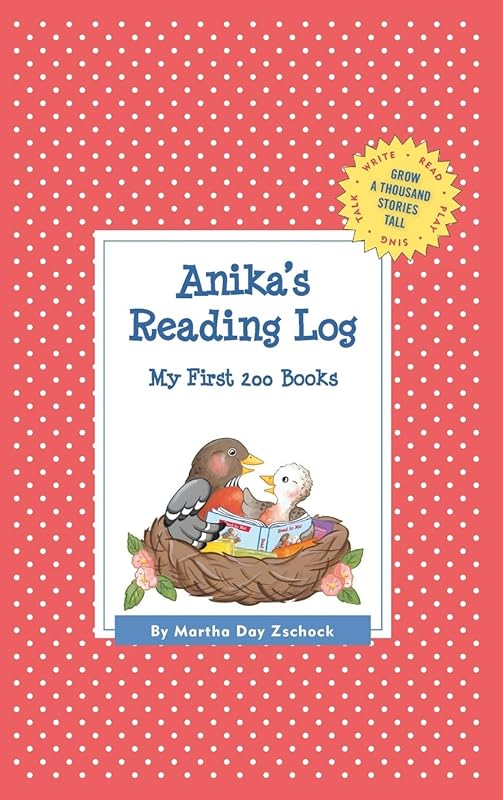 Anika's Reading Log: My First 200 Books (GATST) (Grow a Thousand Stories Tall) by Martha Day Zschock
