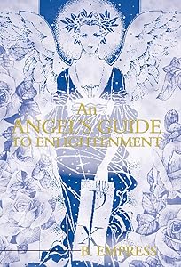 An Angel's Guide to Enlightenment by B Empress