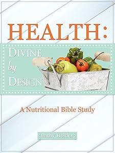 Health: Divine by Design by Cathy Holder
