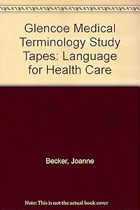 Glencoe Medical Terminology: Language for Health Care, Study Tapes by Joanne Becker
