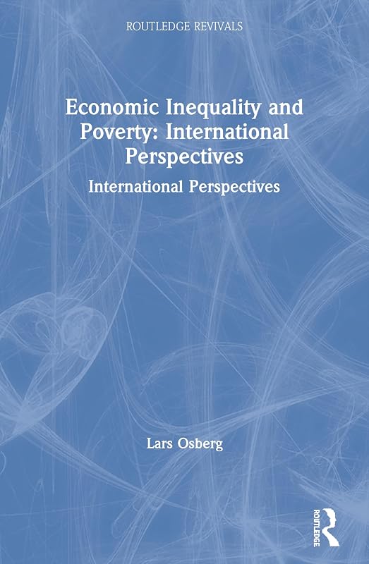 Economic Inequality and Poverty: International Perspectives: International Perspectives (Routledge Revivals) by Lars Osberg
