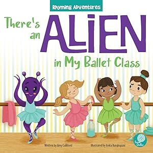 There's an Alien in My Ballet Class (Rhyming Adventures)