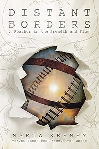 Distant Borders: A Feather in the Breadth and Flow by Maria Keeney