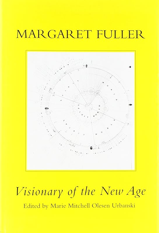 Margaret Fuller: Visionary of the New Age by Urbanski