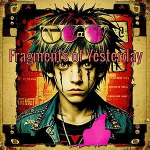 Fragments of Yesterday: Unraveling the Past: A Journey Through Fragments by Meelayo