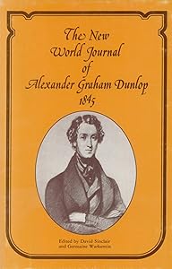 The New World Journal of Alexander Graham Dunlop: 1845