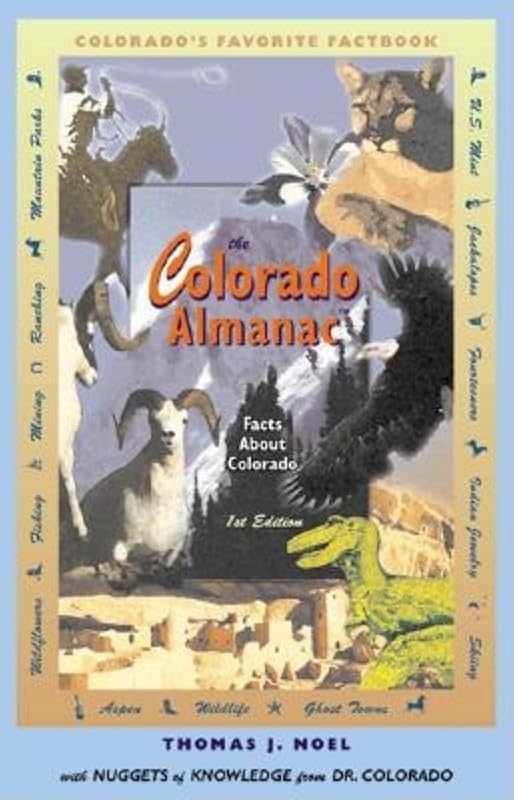 The Colorado Almanac: Facts about Colorado by Thomas J Noel