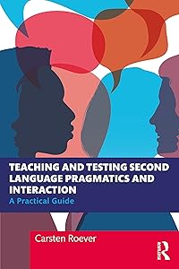 Teaching and Testing Second Language Pragmatics and Interaction (Second Language Acquisition Research Series) by Carsten Roever