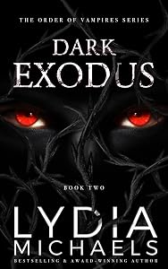 Dark Exodus: A Dark Paranormal Fantasy Romance (The Order of Vampires Book 2) by Lydia Michaels