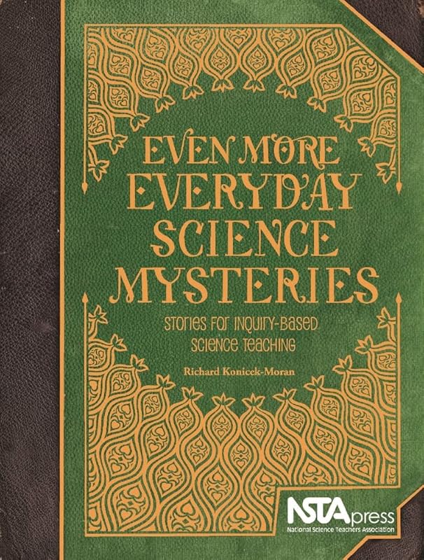 Even More Everyday Science Mysteries: Stories for Inquiry-Based Science Teaching by Richard Moran