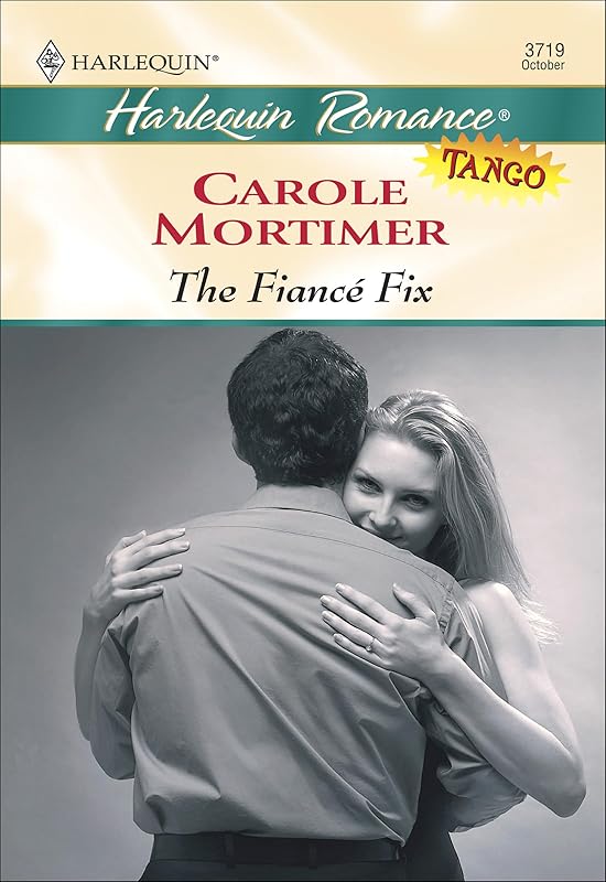 The Fiancé Fix (Harlequin Romance Book 3719) by Carole Mortimer