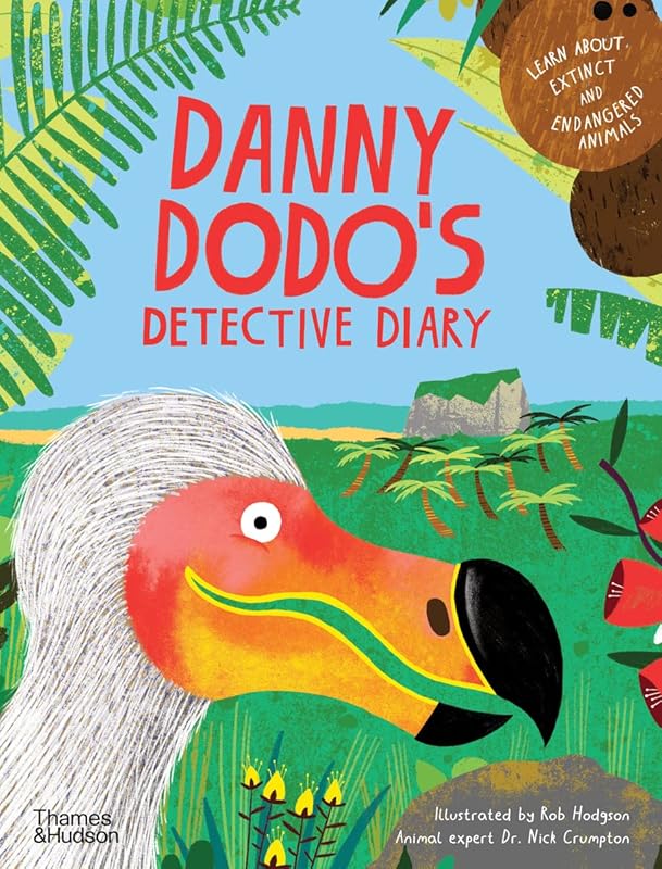 Danny Dodo's Detective Diary: Learn All About Extinct and Endangered Animals by Rachel Elliot