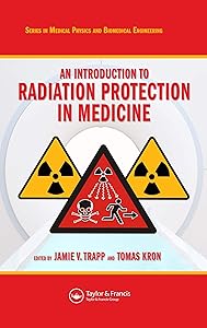 An Introduction to Radiation Protection in Medicine (Series in Medical Physics and Biomedical Engineering) by Jamie V. Trapp