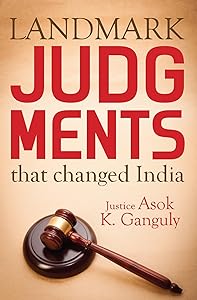 Landmark Judgments that Changed India by Asok K Ganguly