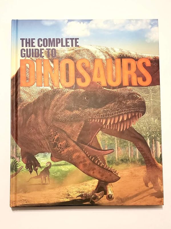 The Complete Guide to Dinosaurs by Robert Baker