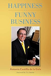 Happiness is a Funny Business: A practical guide to help you achieve a sense of happiness by Antonio Castillo de la Gala