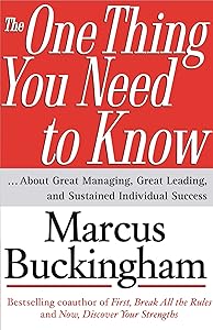 The One Thing You Need to Know: ... About Great Managing, Great Leading, and Sustained Individual Success