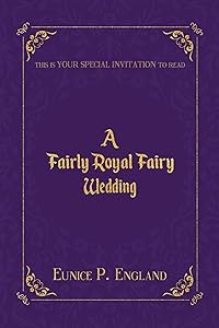 A Fairly Royal Fairy Wedding by Eunice P. England