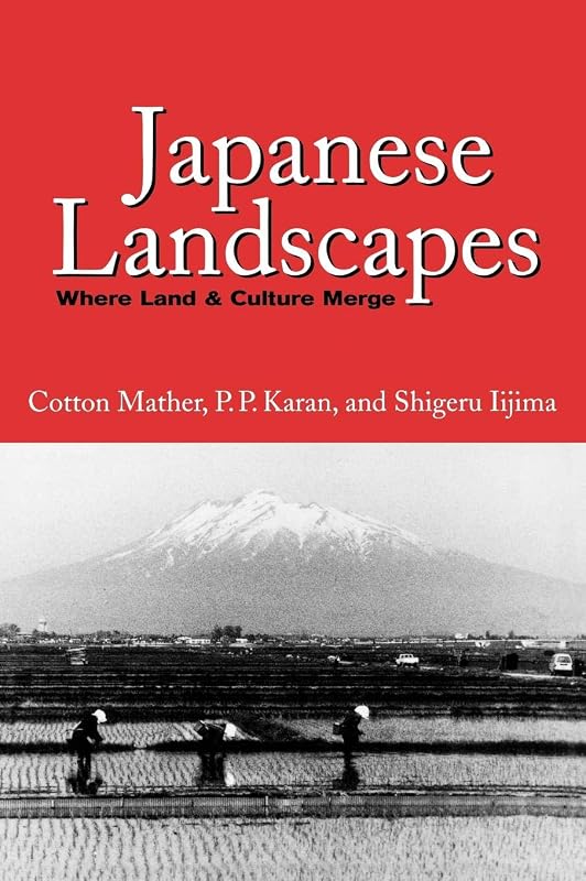 Japanese Landscapes: Where Land and Culture Merge by Cotton Mather