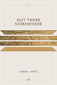 Out There Somewhere (Sun Tracks Book 49) by Simon J. Ortiz