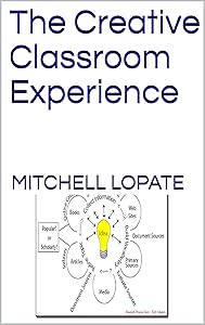 The Creative Classroom Experience by Mr. Mitchell Lopate