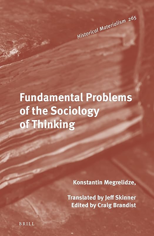 Fundamental Problems of the Sociology of Thinking (Historical Materialism, 265) by Konstantin Megrelidze