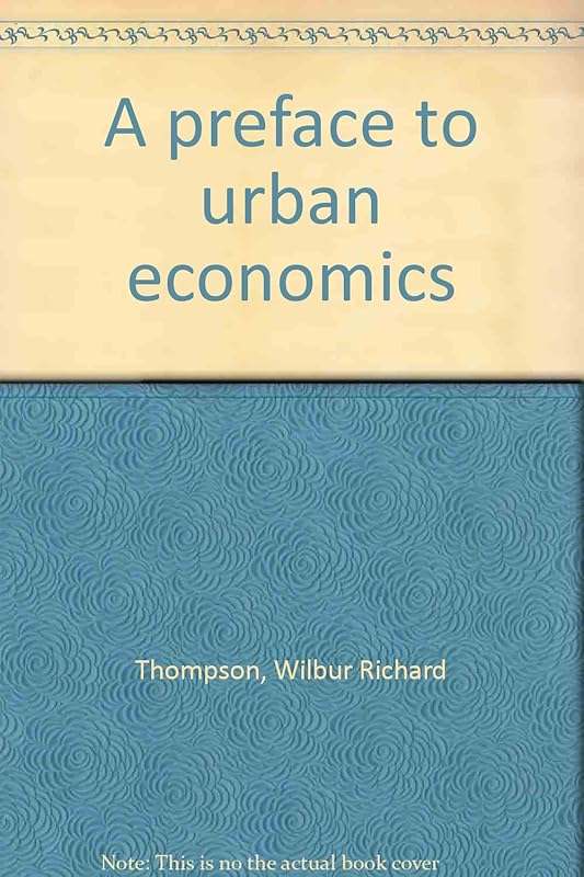 A preface to urban economics by Professor Wilbur Richard Thompson