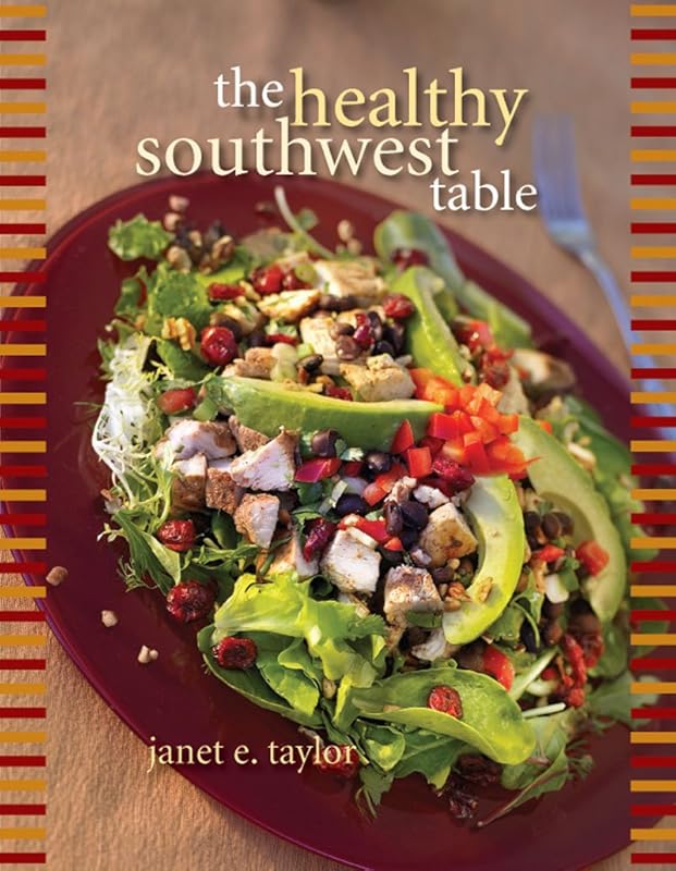 The Healthy Southwest Table by Janet E. Taylor