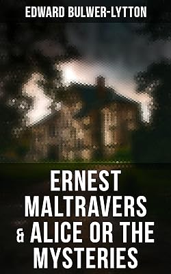 Ernest Maltravers & Alice or the Mysteries