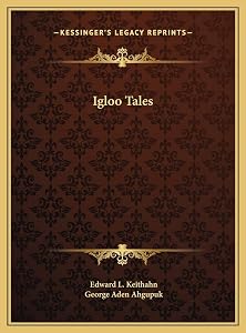 Igloo Tales by Edward L Keithahn